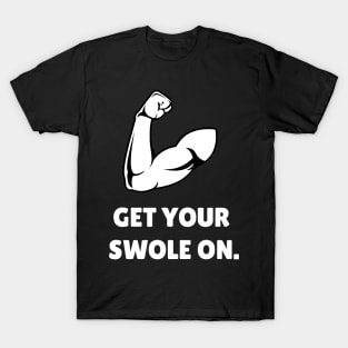 Get Your Swole On Workout T-Shirt